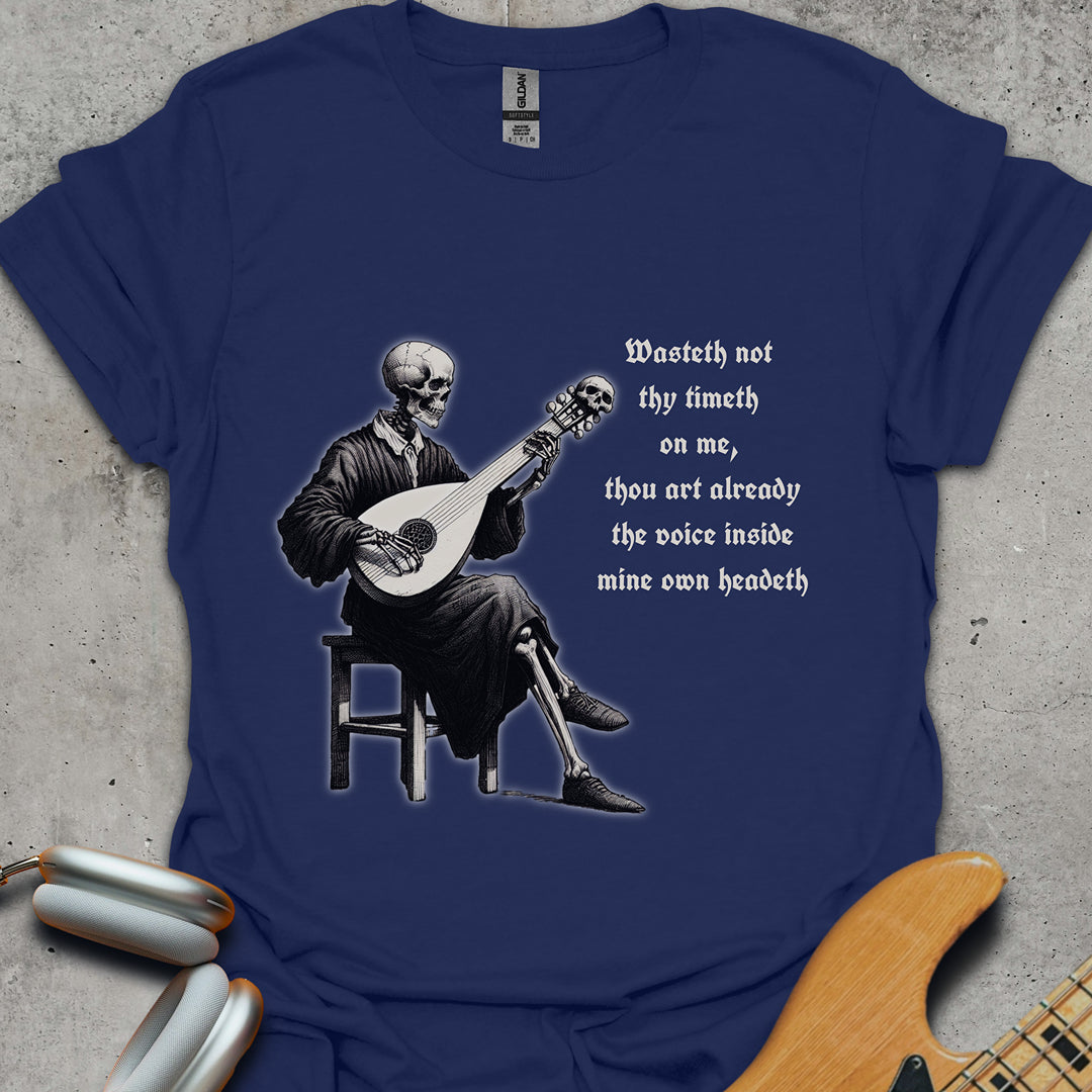 Wasteth Not They Timeth T-Shirt